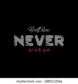 Design vector typography design never give up for print t shirt men
