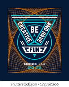 Design vector typography slogan be creative, geometric striped for t shirt print men