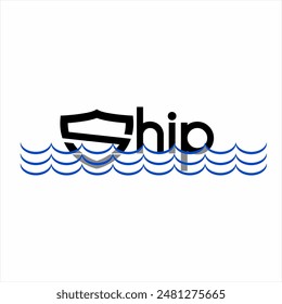Design of the word "Ship" with a boat symbol on the letter S. Illustration of a ship with waves.