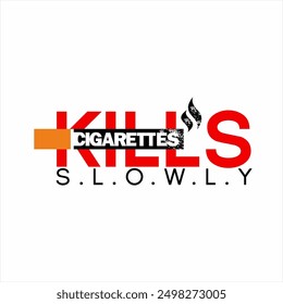 Design of the words "Cigarettes kills you slowly". Suitable for use as a poster and banner element on the commemoration of the day without cigarettes and tobacco.