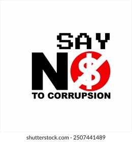 Design of the words "Say NO to Corruption" with a dollar coin symbol on the word No.