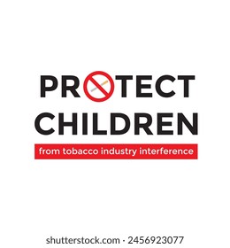 Design for world no-smoking day with protecting children from tobacco industry interferences theme