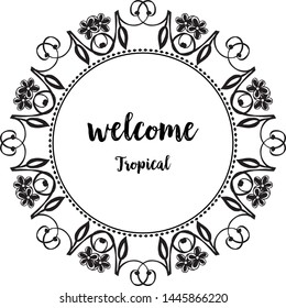 Design wreath frame, writing welcome tropical for template spring. Vector