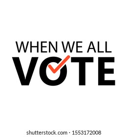 design writing "when we all vote" with isolated white background.