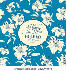 Design for your invitation card. Lily flowers. Floral theme for invitation card. Happy holiday card in style of engraving. Lily pattern in vintage style. Vector illustration. 