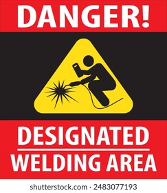 Designated area for welding, Welding in progress industrial warning sign vector do not watch arc vision damage may occur sign notice vector