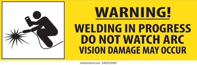 Designated area for welding, Welding in progress industrial warning sign vector do not watch arc vision damage may occur sign notice vector