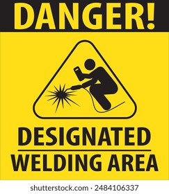 Designated area for welding, Welding in progress industrial warning sign vector do not watch arc vision damage may occur sign notice vector