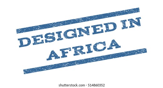 Designed In Africa watermark stamp. Text tag between parallel lines with grunge design style. Rubber seal stamp with scratched texture. Vector cobalt blue color ink imprint on a white background.