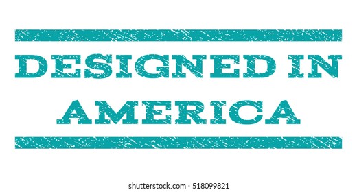 Designed In America watermark stamp. Text tag between horizontal parallel lines with grunge design style. Rubber seal stamp with dirty texture. Vector cyan color ink imprint on a white background.