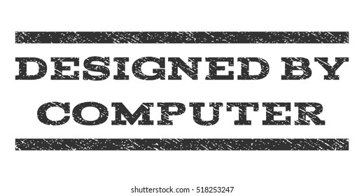 Designed By Computer watermark stamp. Text caption between horizontal parallel lines with grunge design style. Rubber seal stamp with dirty texture.