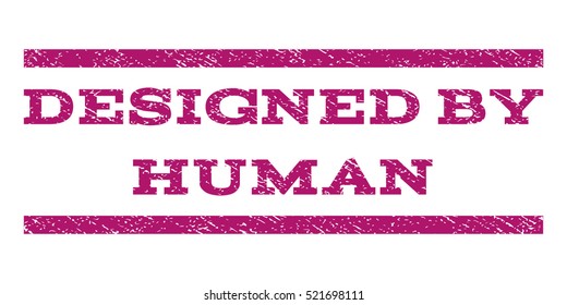 Designed By Human watermark stamp. Text caption between horizontal parallel lines with grunge design style. Rubber seal stamp with scratched texture.