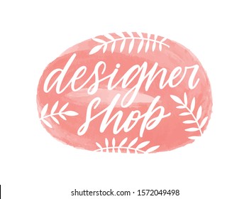 Designer shop handwritten color lettering. Brushstroke store name cursive inscription with botanical elements isolated vector calligraphy. Calligraphic typography, fashion boutique logo design.