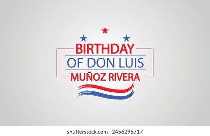 Designing a Special Birthday Tribute for Don Luis Munoz Rivera