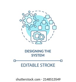 Designing system turquoise concept icon. Info system development life cycle abstract idea thin line illustration. Isolated outline drawing. Editable stroke. Arial, Myriad Pro-Bold fonts used