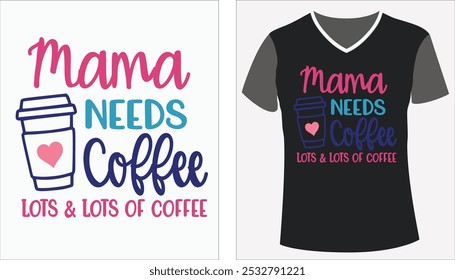 Designs for mama needs  Coffee T-shirts, Illustration for Print-On-Demand Tee, Cute Clothing, Cute Kawaii Cup Cartoon Character on a T-shirt template - Vector 