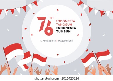 Desing for banner, greeting card, of Indonesia independence day with indonesian lettering Tangguh, tumbuh, 17 Agustus 1945-17 Agustus 2021 and hands up holding flag