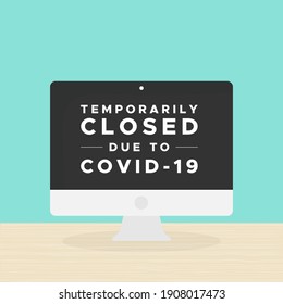 Desktop computer with the text: "Temporarily closed due to Covid-19". Coronavirus crisis. Vector illustration, flat design