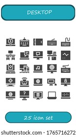 desktop icon set. 25 filled desktop icons. Included Laptop, Keyboard, Tablet, Desk, Computer, Monitor, Screens, Personal computer icons
