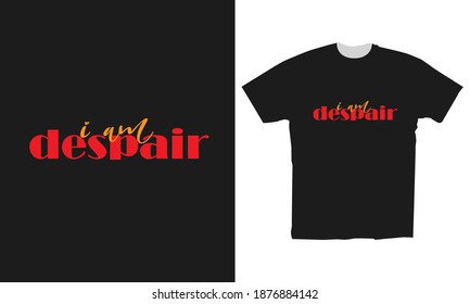 i'm despair typography for t-shirt design