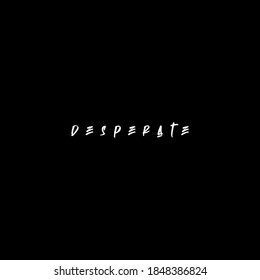 Desperate. Word with black background. 