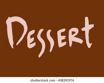 Dessert hand drawn calligraphy. Ink dessert lettering orange on black. dessert cafe logo. cafe inscriptions, brush calligraphy, Brush lettering. ink inscription. coffee colour logo. Beige on brown