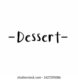 dessert - a handwritten lettering message for social media good for posters, menu's,  greeting cards, social media, letters, signs, textile, gifts, mugs, t-shirts and other gifts blogs
