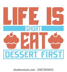 Dessert lover's typography with 'Life is short, eat dessert first' and cupcake icons.