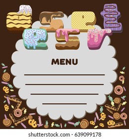 Dessert menu composition of sweets and pastries with the letters stylized sweet food. Vector lettering background with the isolated elements. For menu design, decoration shops, cafe, bar, restaurant.