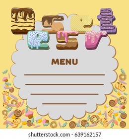 Dessert menu composition of sweets and pastries with the letters stylized sweet food. Vector lettering background with the isolated elements. For menu design, decoration shops, cafe, bar, restaurant.
