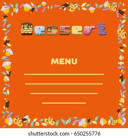 Dessert menu composition of sweets and pastries with the letters stylized sweet food. Vector lettering background with the isolated elements. For menu design, decoration shops, cafe, bar, restaurant.