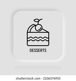Dessert thin line icon: piece of cake with cherry. Modern vector illustration of bakery.