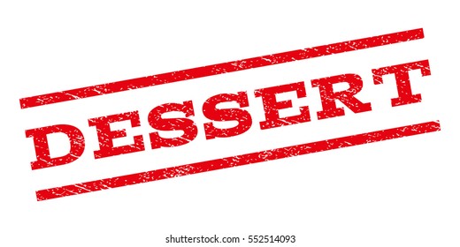 Dessert watermark stamp. Text tag between parallel lines with grunge design style. Rubber seal stamp with unclean texture. Vector red color ink imprint on a white background.