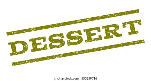 Dessert watermark stamp. Text tag between parallel lines with grunge design style. Rubber seal stamp with scratched texture. Vector olive color ink imprint on a white background.