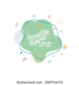 Destination summer, find your happy place - lettering motivation quote with abstract background. Vector stock isolated on white background for travel agency, restaurant, beach bar. EPS10