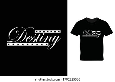 Destiny t shirt design in vector