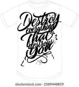 Destroy Everything That Destroys You – Motivational Typography T-Shirt