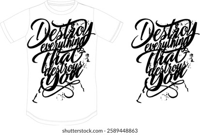 Destroy Everything That Destroys You – Motivational Typography T-Shirt