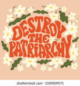 Destroy the patriarchy, women's day t-shirt print. Poster with hippie, vintage text vibe. 