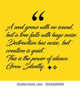 Destruction has noise but creation is quiet. Grow silently. Creative Custom Motivation Quote, Vector Typography on yellow background. Motivational banner. Inspirational vector lettering graphic post