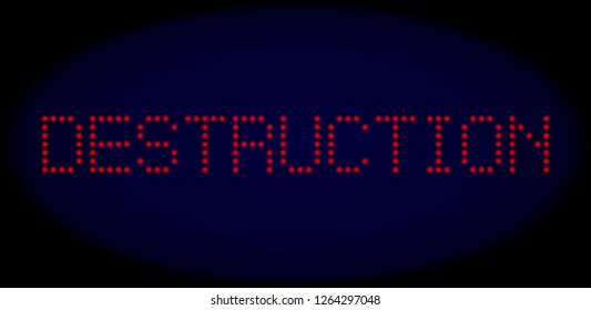 Destruction title in LED style with round glowing pixels. Vector illuminated red letters forms Destruction title on a dark blue background. Digital font with round elements.
