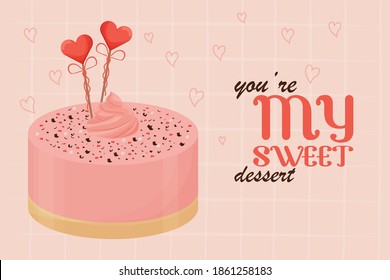 Detailed and bring pink romantic cake, for greeting glazed isolated on pink abstract background with quote You re my sweet dessert. Romantic greeting, poster or banner.