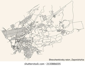 Detailed navigation black lines urban street roads map of the SHEVCHENKIVSKY DISTRICT of the Ukrainian regional capital city Zaporizhzhia, Ukraine on vintage beige background