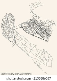 Detailed navigation black lines urban street roads map of the VOZNESENIVSKY DISTRICT of the Ukrainian regional capital city Zaporizhzhia, Ukraine on vintage beige background