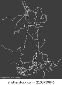 Detailed negative navigation white lines urban street roads map  of the CHIESANUOVA MUNICIPALITY of the Republic of San Marino on dark gray background