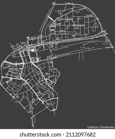 Detailed negative navigation white lines urban street roads map of the CENTRUM DISTRICT of the Dutch regional capital city Eindhoven, Netherlands on dark gray background