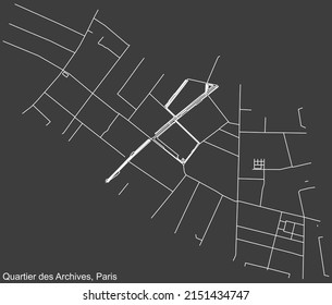 Detailed negative navigation white lines urban street roads map of the ARCHIVES QUARTER of the French capital city of Paris, France on dark gray background