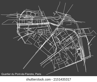 Detailed negative navigation white lines urban street roads map of the PONT-DE-FLANDRE QUARTER of the French capital city of Paris, France on dark gray background