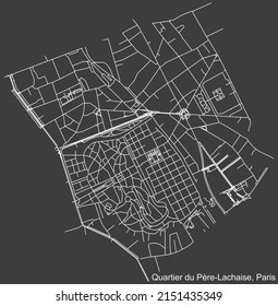 Detailed negative navigation white lines urban street roads map of the PÈRE-LACHAISE QUARTER of the French capital city of Paris, France on dark gray background