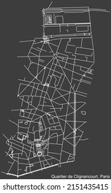 Detailed negative navigation white lines urban street roads map of the CLIGNANCOURT QUARTER of the French capital city of Paris, France on dark gray background